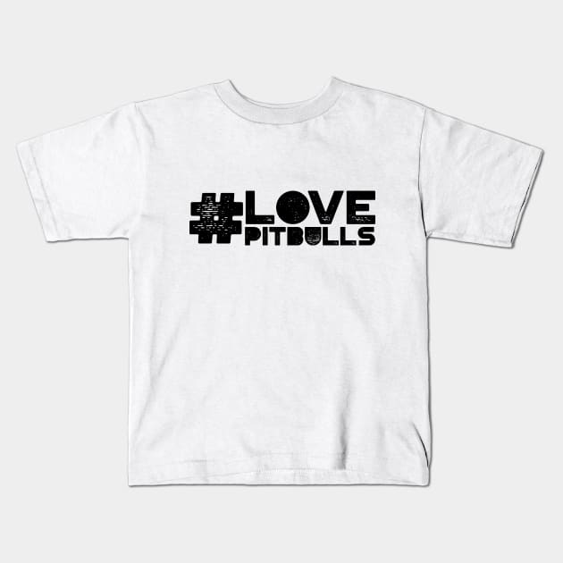 #Love Pitbulls Kids T-Shirt by MysticTimeline